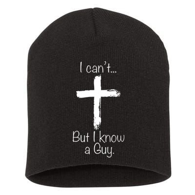 I Can’t But I Know A Guy Short Acrylic Beanie