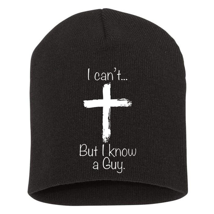 I Can’t But I Know A Guy Short Acrylic Beanie