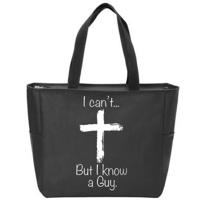 I Can’t But I Know A Guy Zip Tote Bag