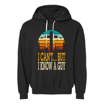 I Cant But I Know A Guy Jesus Cross Religious Christian Garment-Dyed Fleece Hoodie
