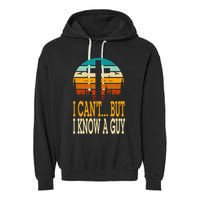 I Cant But I Know A Guy Jesus Cross Religious Christian Garment-Dyed Fleece Hoodie