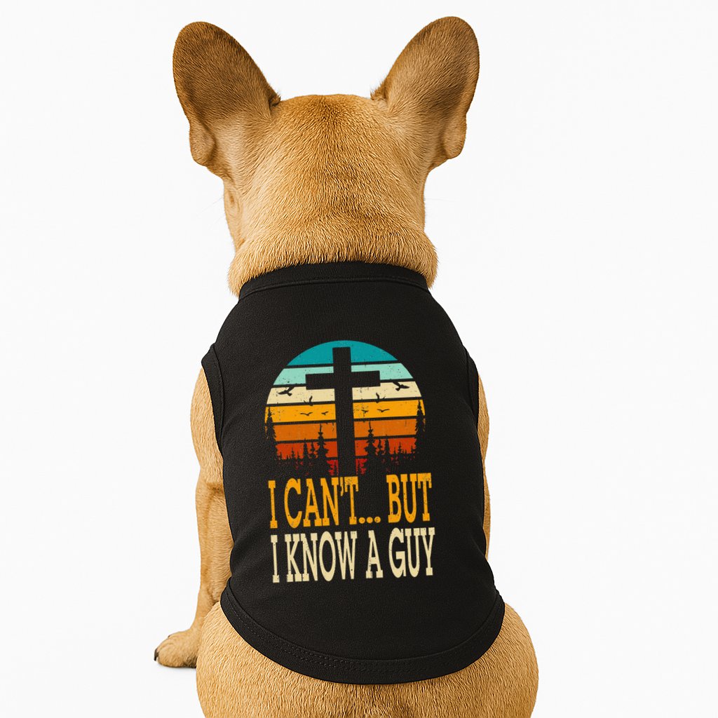 I Cant But I Know A Guy Jesus Cross Religious Christian Doggie Tank
