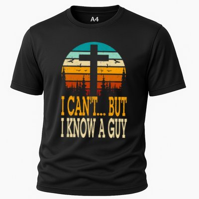 I Cant But I Know A Guy Jesus Cross Religious Christian Performance Shirt