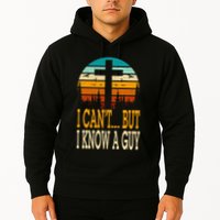 I Cant But I Know A Guy Jesus Cross Religious Christian Hoodie