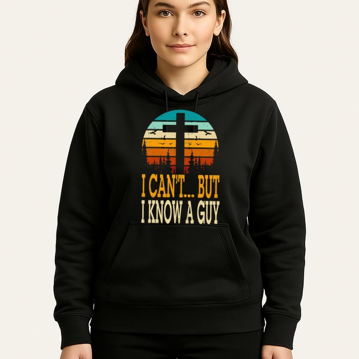 I Cant But I Know A Guy Jesus Cross Religious Christian Hoodie