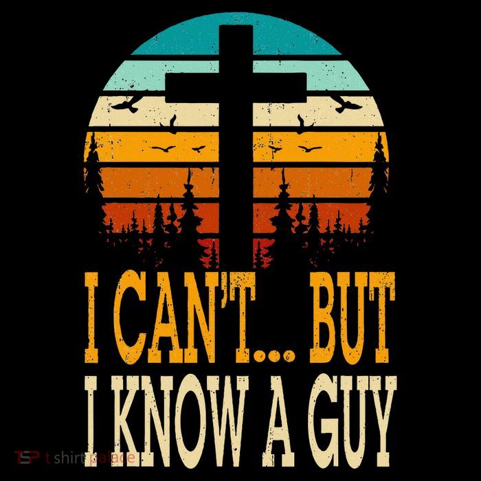 I Cant But I Know A Guy Jesus Cross Religious Christian Sweatshirt