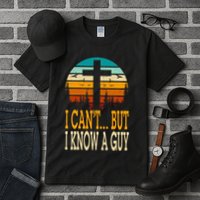 I Cant But I Know A Guy Jesus Cross Religious Christian Tall T-Shirt