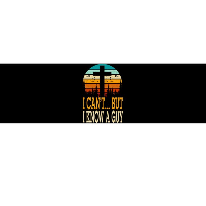 I Cant But I Know A Guy Jesus Cross Religious Christian Bumper Sticker