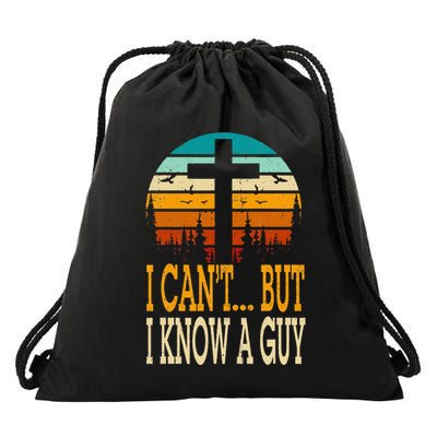 I Cant But I Know A Guy Jesus Cross Religious Christian Drawstring Bag