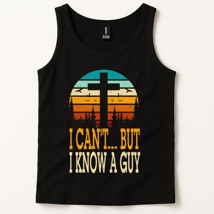 I Cant But I Know A Guy Jesus Cross Religious Christian Tank Top