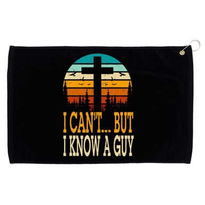 I Cant But I Know A Guy Jesus Cross Religious Christian Grommeted Golf Towel