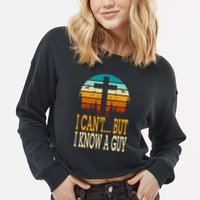I Cant But I Know A Guy Jesus Cross Religious Christian Cropped Pullover Crew