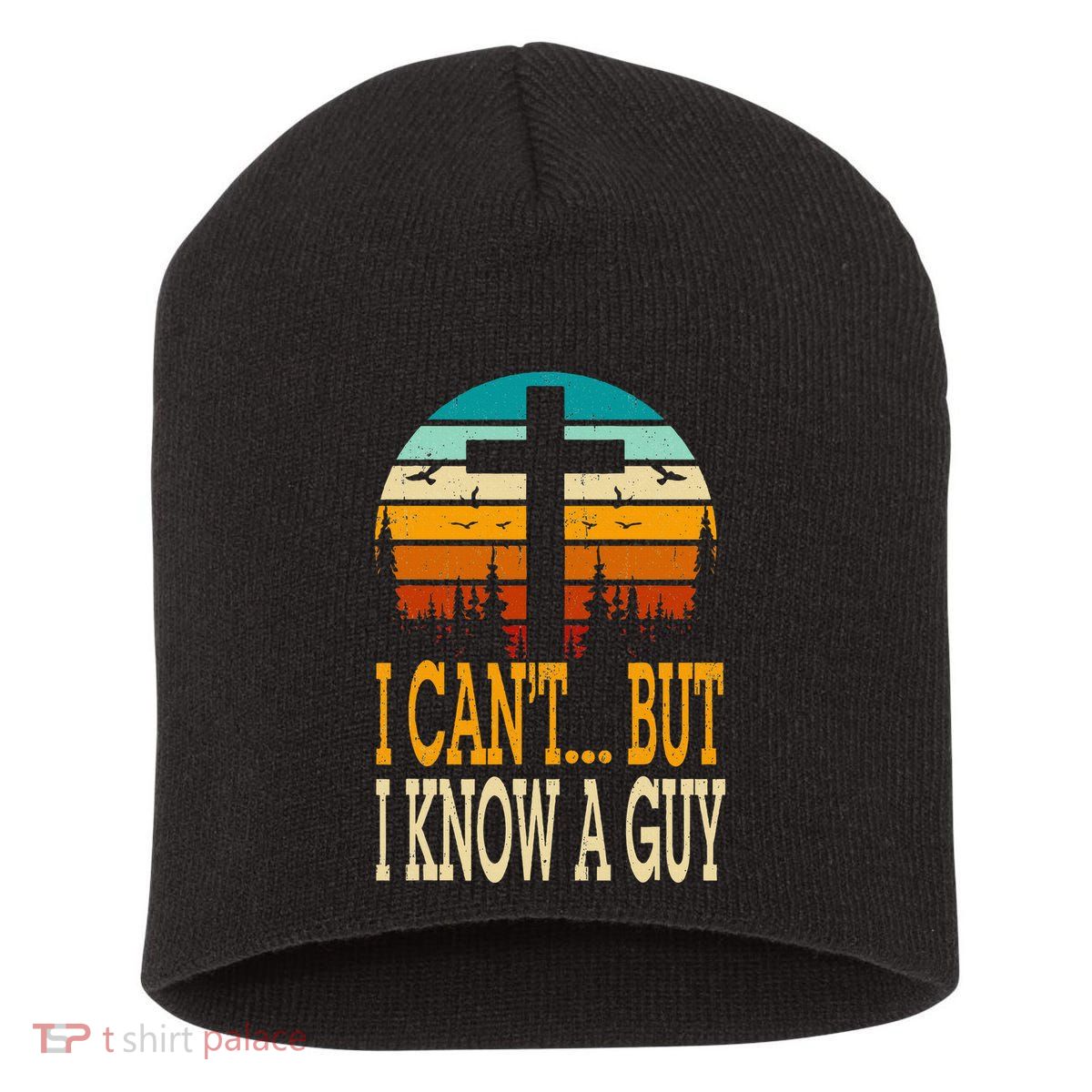 I Cant But I Know A Guy Jesus Cross Religious Christian Short Acrylic Beanie