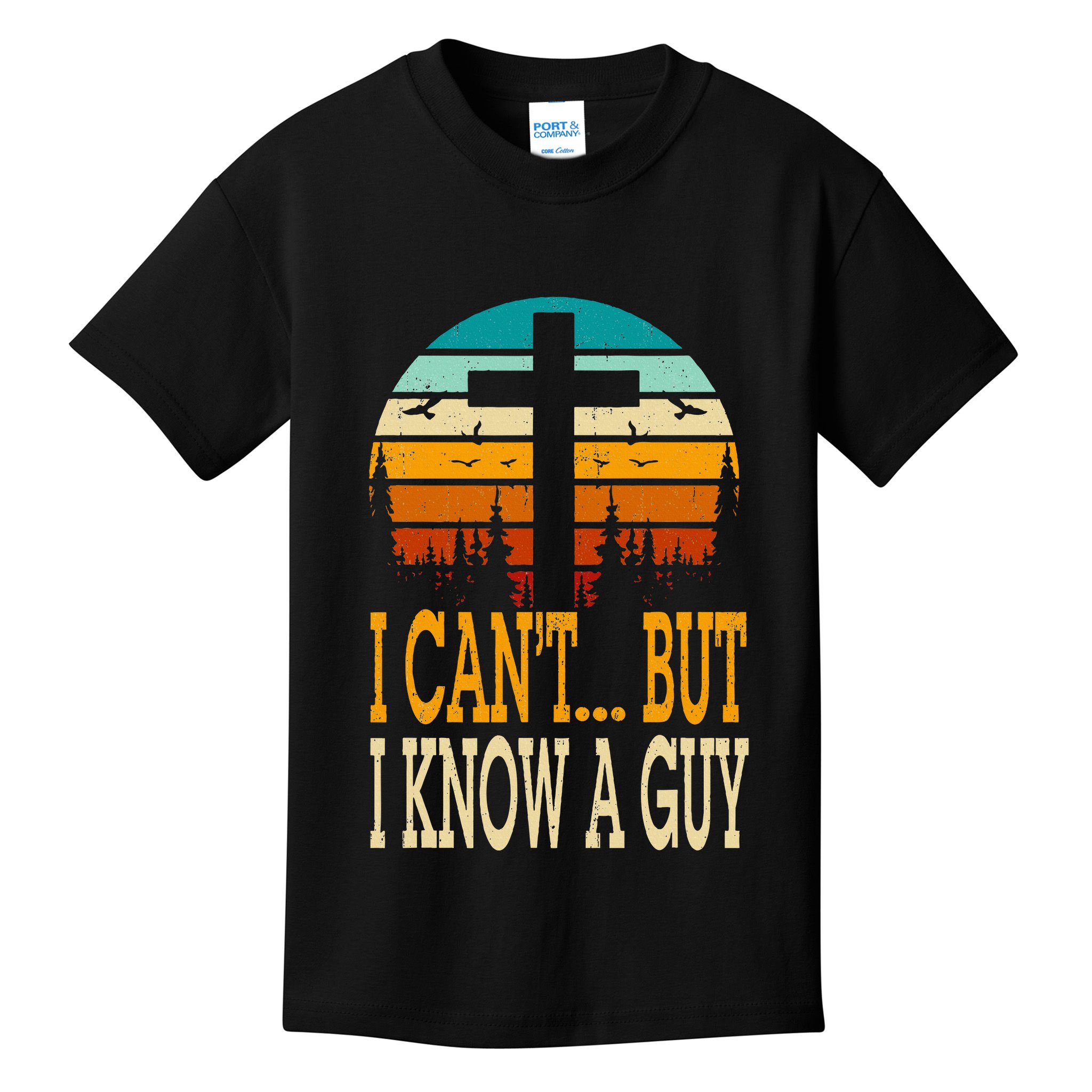 I Cant But I Know A Guy Jesus Cross Religious Christian Kids T-Shirt