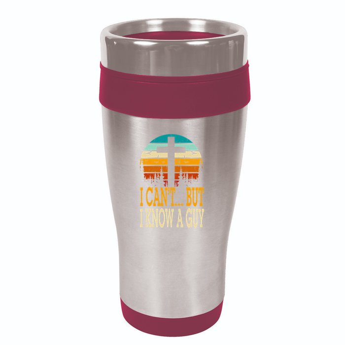 I Cant But I Know A Guy Jesus Cross Religious Christian 16oz Travel Tumbler