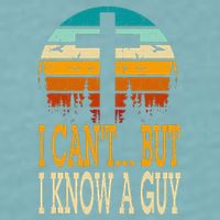 I Cant But I Know A Guy Jesus Cross Religious Christian Sueded Cloud Jersey T-Shirt
