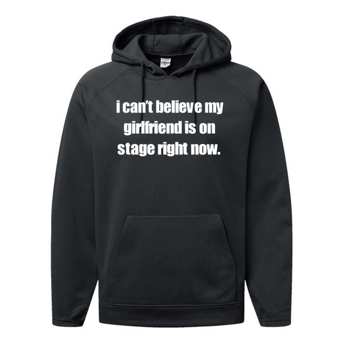 I CanT Believe My Girlfriend Is On Stage Right Now Performance Fleece Hoodie