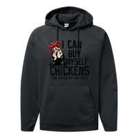 I Can Buy Myself Chickens My Own Eggs Local Eggs Egg Dealer Performance Fleece Hoodie