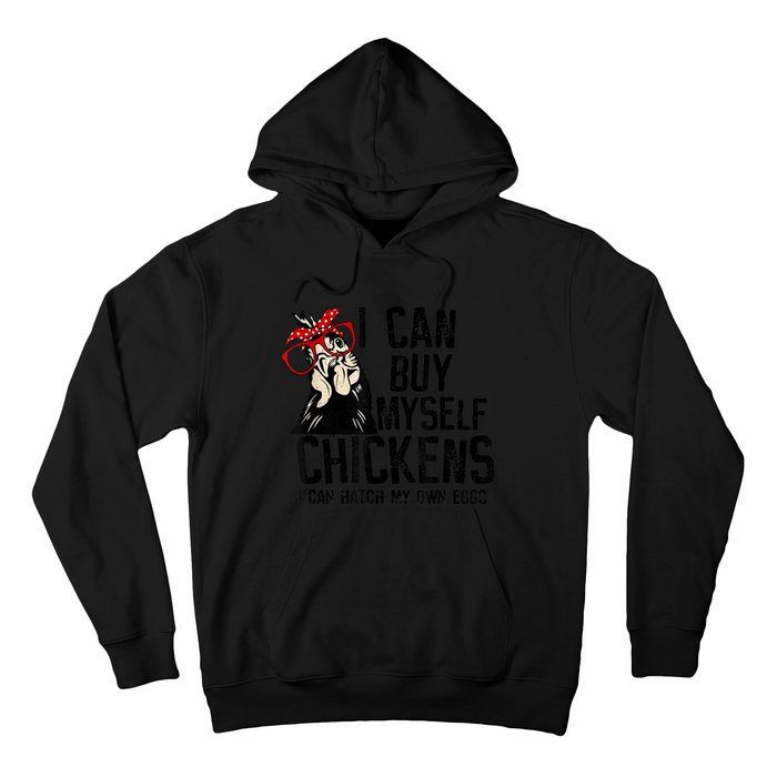 I Can Buy Myself Chickens My Own Eggs Local Eggs Egg Dealer Hoodie