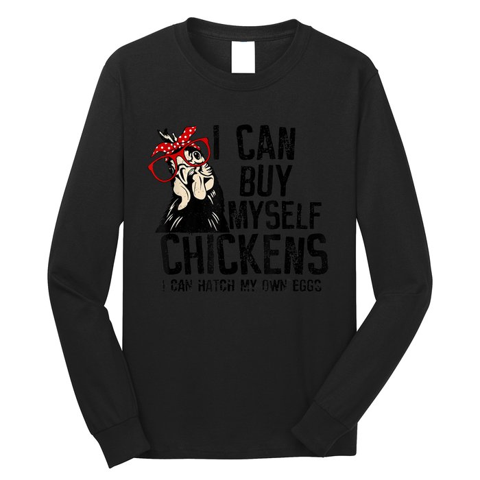 I Can Buy Myself Chickens My Own Eggs Local Eggs Egg Dealer Long Sleeve Shirt