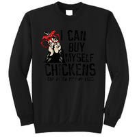 I Can Buy Myself Chickens My Own Eggs Local Eggs Egg Dealer Sweatshirt