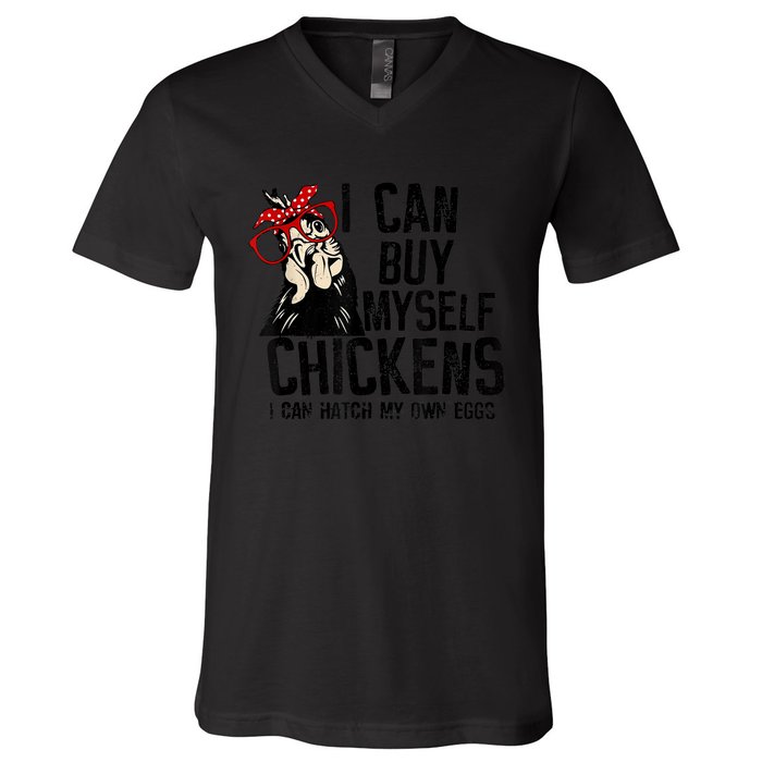 I Can Buy Myself Chickens My Own Eggs Local Eggs Egg Dealer V-Neck T-Shirt