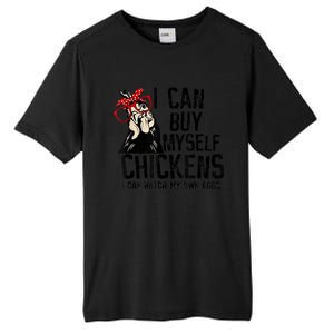 I Can Buy Myself Chickens My Own Eggs Local Eggs Egg Dealer Tall Fusion ChromaSoft Performance T-Shirt