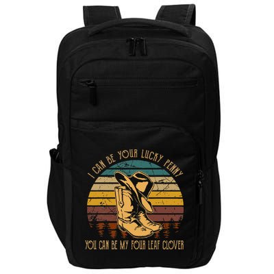 I Can Be Your Luckys Penny You Can Be My Four Leaf Clover Impact Tech Backpack