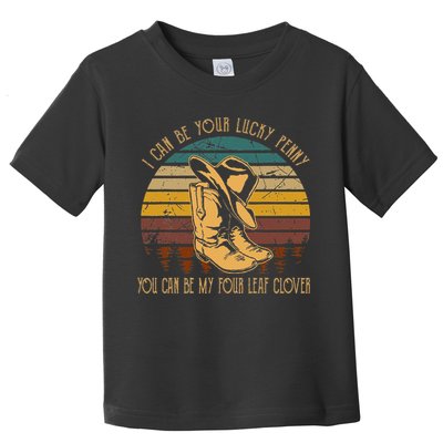 I Can Be Your Luckys Penny You Can Be My Four Leaf Clover Toddler T-Shirt