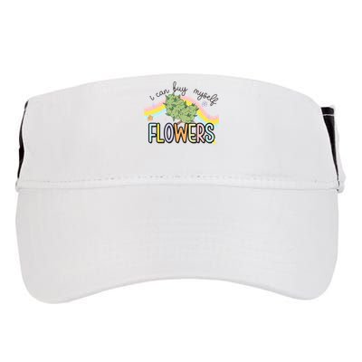 I Can Buy Myself Flowers Funny Stoner Happy 420 Days Cannabis Adult Drive Performance Visor