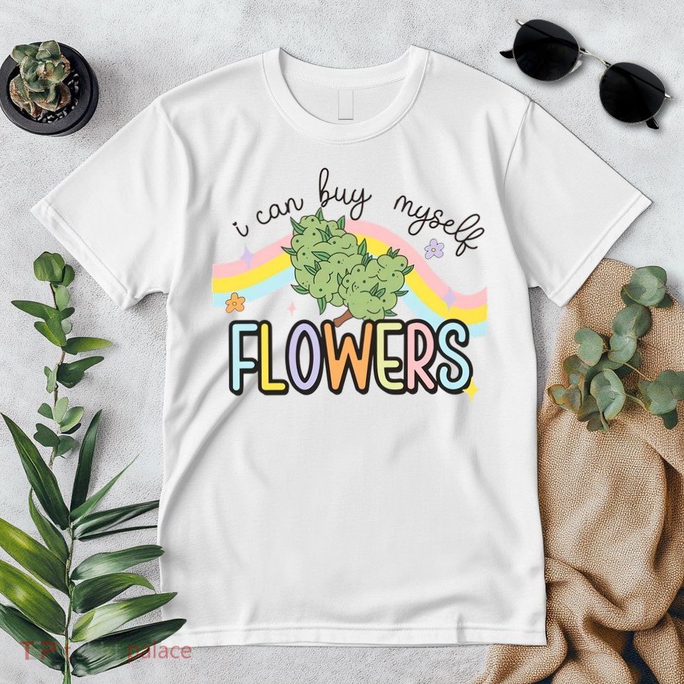 I Can Buy Myself Flowers Funny Stoner Happy 420 Days Cannabis Premium T-Shirt