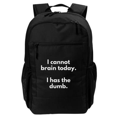 I Cannot Brain Today I Has The Dumb Funny Novelty Gift Daily Commute Backpack