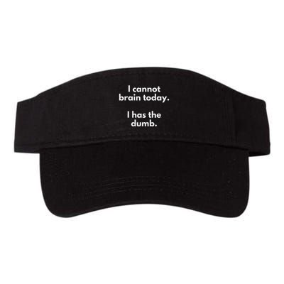 I Cannot Brain Today I Has The Dumb Funny Novelty Gift Valucap Bio-Washed Visor
