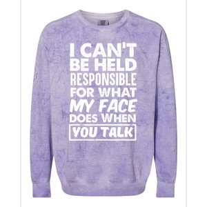 I Can't Be Held Responsible For What My Face Does When You Gift Colorblast Crewneck Sweatshirt