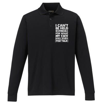 I Can't Be Held Responsible For What My Face Does When You Gift Performance Long Sleeve Polo