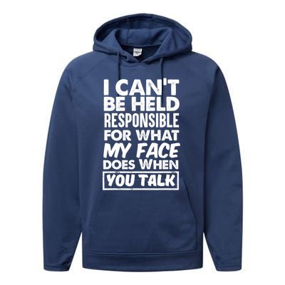 I Can't Be Held Responsible For What My Face Does When You Gift Performance Fleece Hoodie