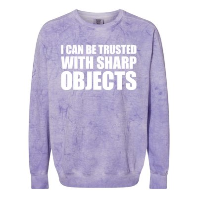 I Can Be Trusted With Sharp Objects Sarcastic Saying Colorblast Crewneck Sweatshirt