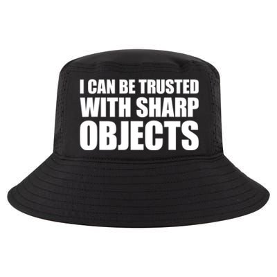 I Can Be Trusted With Sharp Objects Sarcastic Saying Cool Comfort Performance Bucket Hat