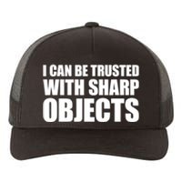 I Can Be Trusted With Sharp Objects Sarcastic Saying Yupoong Adult 5-Panel Trucker Hat