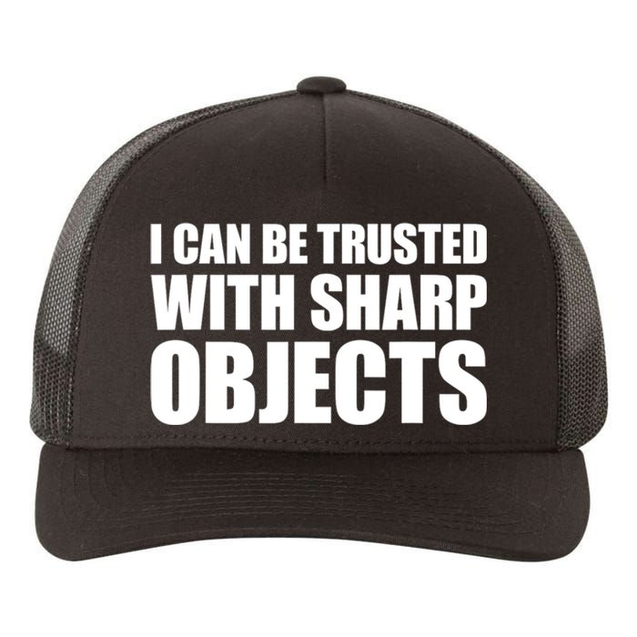 I Can Be Trusted With Sharp Objects Sarcastic Saying Yupoong Adult 5-Panel Trucker Hat