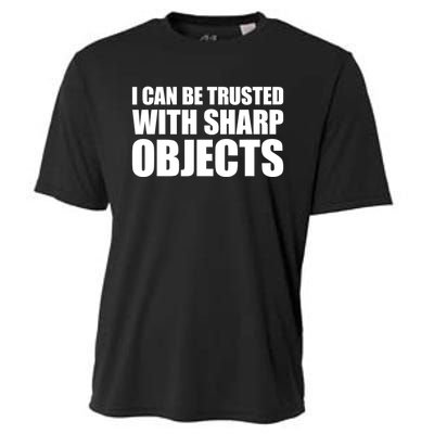 I Can Be Trusted With Sharp Objects Sarcastic Saying Cooling Performance Crew T-Shirt