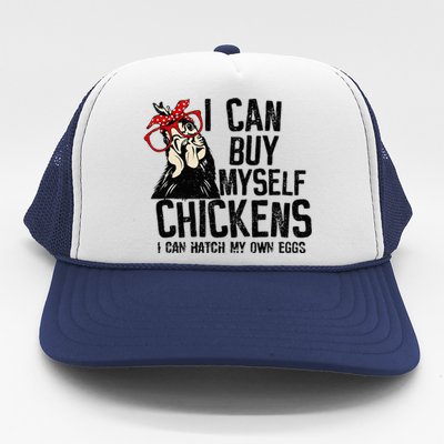 I Can Buy Myself Chickens My Own Eggs Local Eggs Egg Dealer Trucker Hat