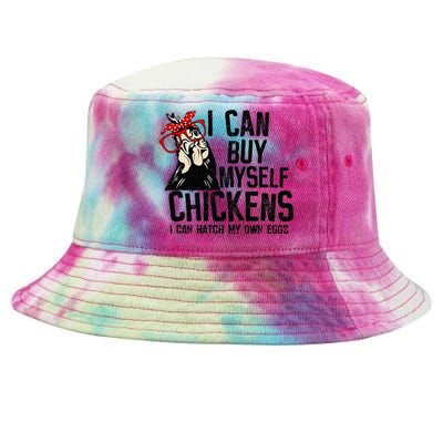 I Can Buy Myself Chickens My Own Eggs Local Eggs Egg Dealer Tie-Dyed Bucket Hat