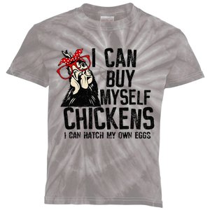 I Can Buy Myself Chickens My Own Eggs Local Eggs Egg Dealer Kids Tie-Dye T-Shirt