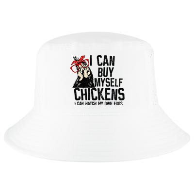 I Can Buy Myself Chickens My Own Eggs Local Eggs Egg Dealer Cool Comfort Performance Bucket Hat