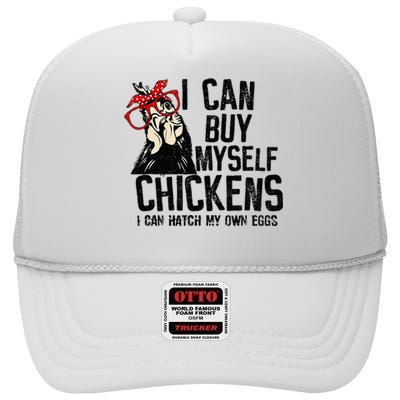 I Can Buy Myself Chickens My Own Eggs Local Eggs Egg Dealer High Crown Mesh Back Trucker Hat