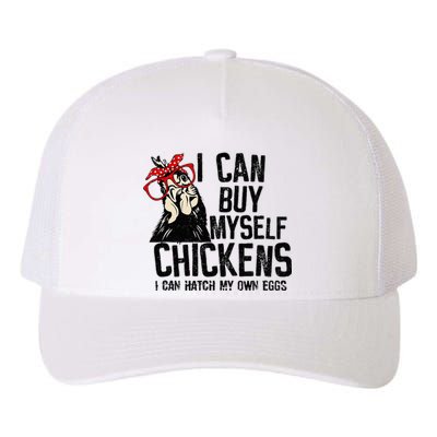 I Can Buy Myself Chickens My Own Eggs Local Eggs Egg Dealer Yupoong Adult 5-Panel Trucker Hat