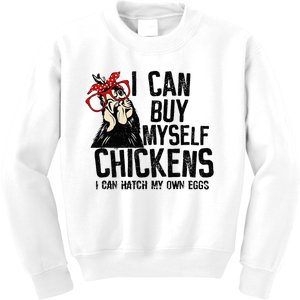 I Can Buy Myself Chickens My Own Eggs Local Eggs Egg Dealer Kids Sweatshirt