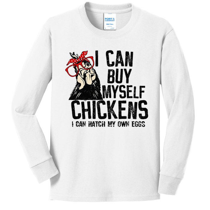 I Can Buy Myself Chickens My Own Eggs Local Eggs Egg Dealer Kids Long Sleeve Shirt