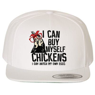 I Can Buy Myself Chickens My Own Eggs Local Eggs Egg Dealer Wool Snapback Cap